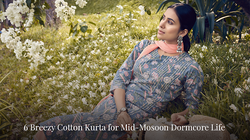 6 BREEZY COTTON KURTAS FOR THE MID-MONSOON DORMCORE LIFE